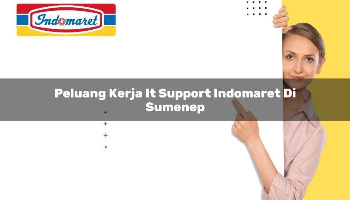 Peluang Kerja IT Support Indomaret di Sumenep Tahun 2025