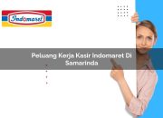 Peluang Kerja Kasir Indomaret di Samarinda Tahun 2025 8 Peluang Kerja Kasir Indomaret di Samarinda Tahun 2025