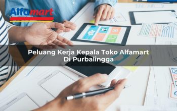 peluang kerja kepala toko alfamart di purbalingga 1750159996