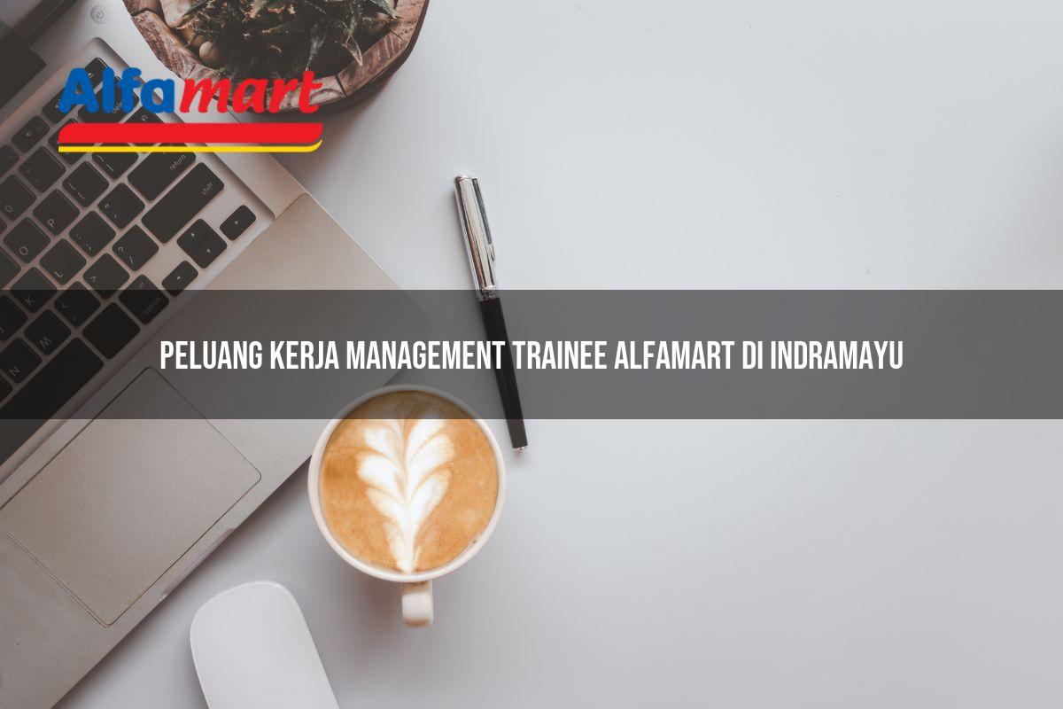 peluang kerja management trainee alfamart di indramayu 1750157534