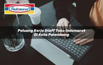 Peluang Kerja Staff Toko Indomaret di Kota Palembang Tahun 2025