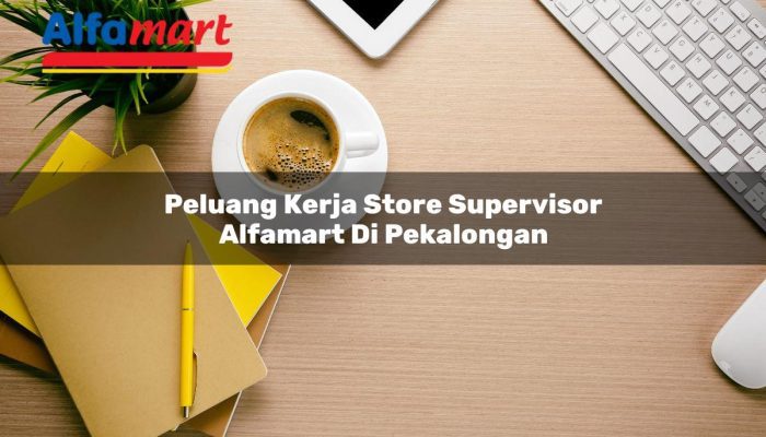 Peluang Kerja Store Supervisor Alfamart di Pekalongan Tahun 2025
