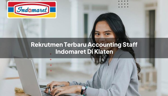 Rekrutmen Terbaru Accounting Staff Indomaret di Klaten Tahun 2025