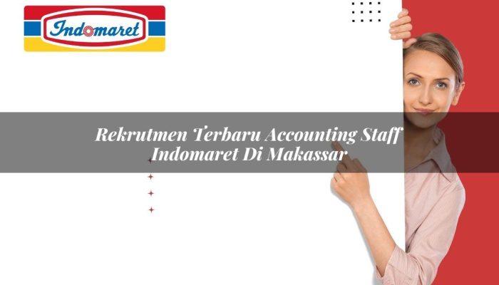 Rekrutmen Terbaru Accounting Staff Indomaret di Makassar Tahun 2025