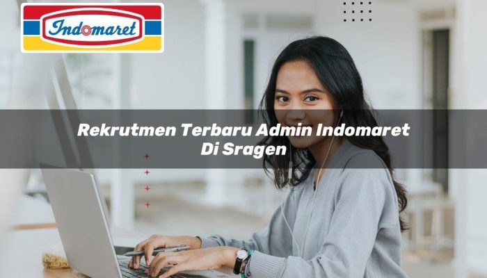 Rekrutmen Terbaru Admin Indomaret di Sragen Tahun 2025