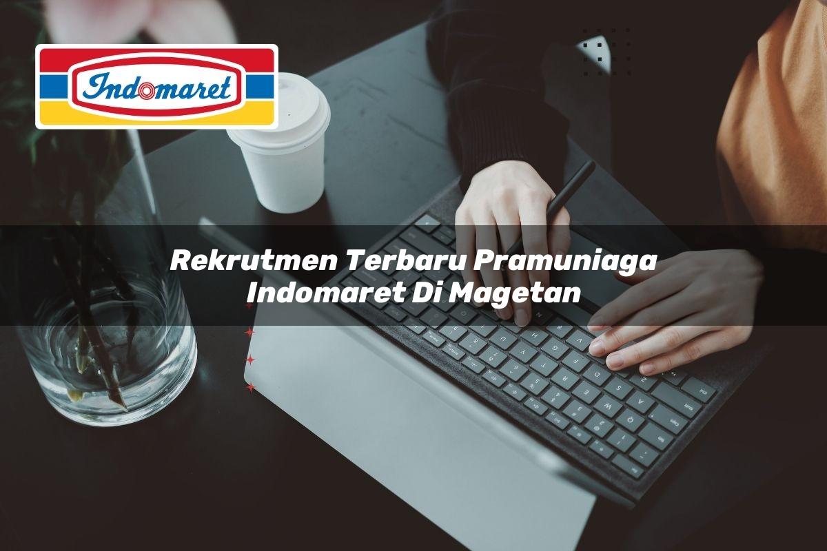 rekrutmen terbaru pramuniaga indomaret di magetan 1749794711