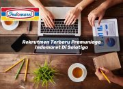 Rekrutmen Terbaru Pramuniaga Indomaret di Salatiga Tahun 2025 8 Rekrutmen Terbaru Pramuniaga Indomaret di Salatiga Tahun 2025