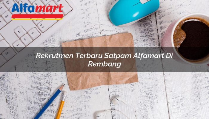 Rekrutmen Terbaru Satpam Alfamart di Rembang Tahun 2025