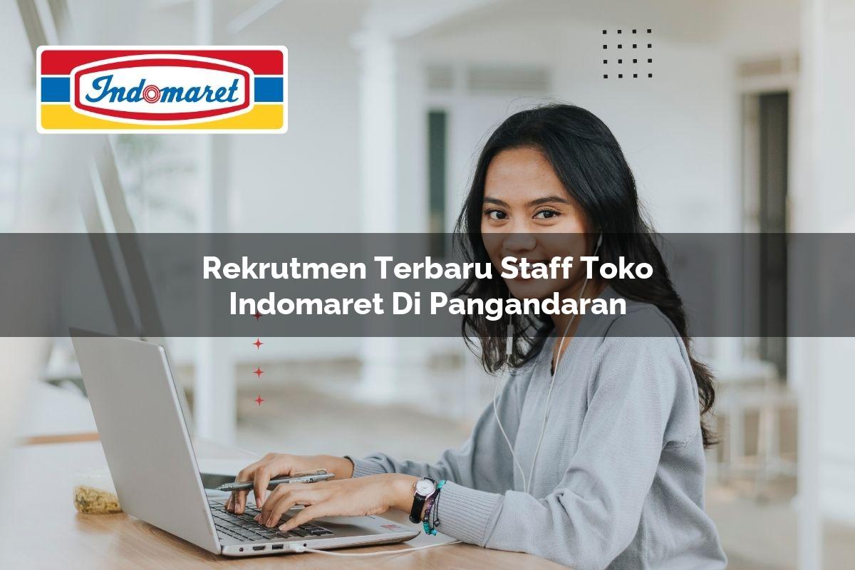 rekrutmen terbaru staff toko indomaret di pangandaran 1749623113