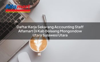 daftar kerja sekarang accounting staff alfamart di kab bolaang mongondow utara sulawesi utara 1753612046
