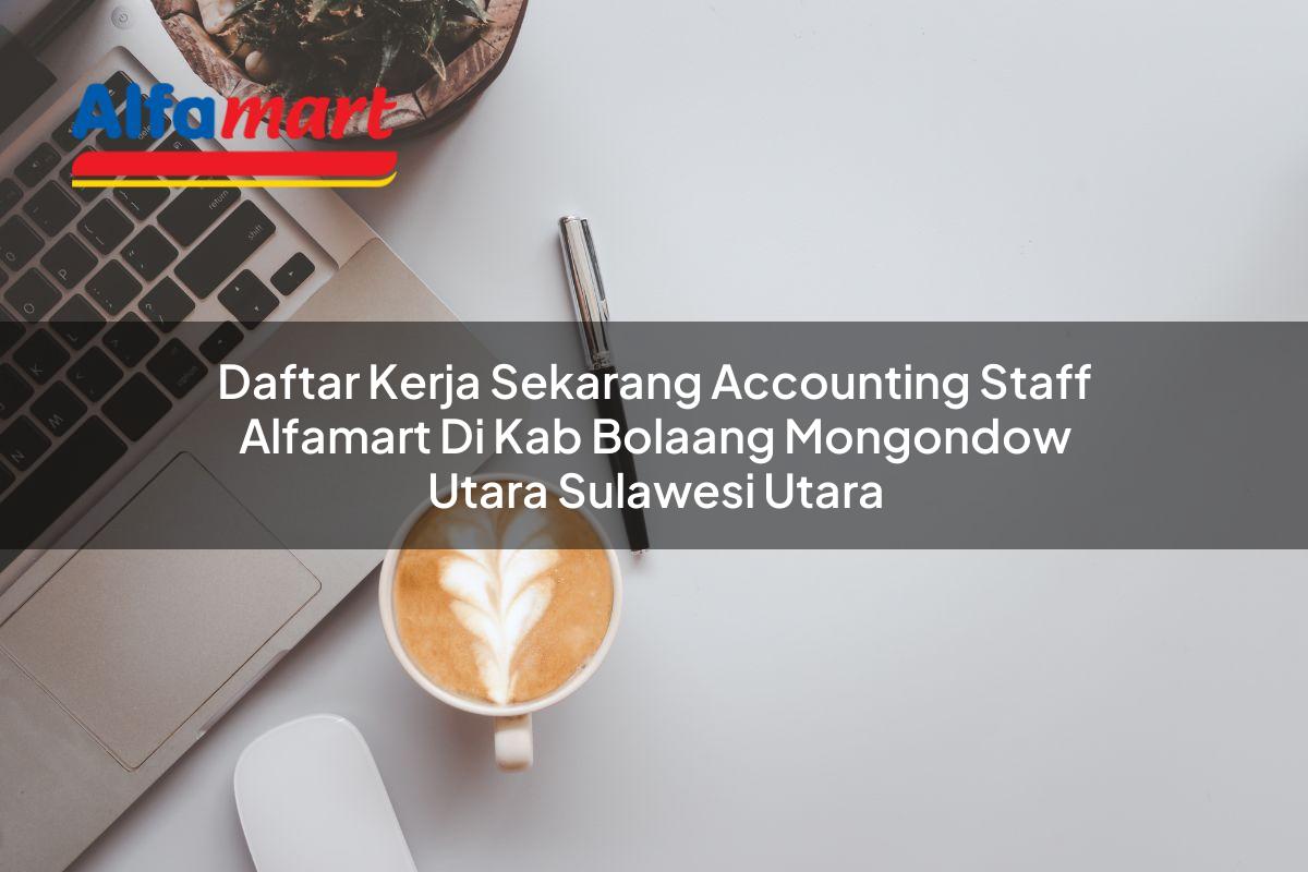 daftar kerja sekarang accounting staff alfamart di kab bolaang mongondow utara sulawesi utara 1753612046