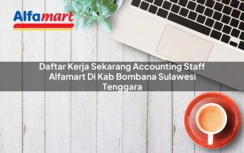 daftar kerja sekarang accounting staff alfamart di kab bombana sulawesi tenggara 1753866443