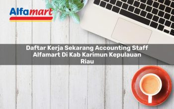 Daftar Kerja Sekarang Accounting Staff Alfamart di Kab. Karimun, Kepulauan Riau Tahun 2025