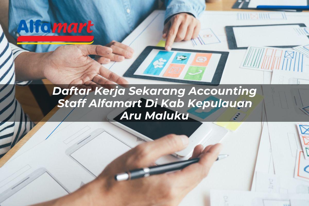 daftar kerja sekarang accounting staff alfamart di kab kepulauan aru maluku 1753701380