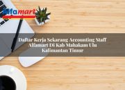 Daftar Kerja Sekarang Accounting Staff Alfamart di Kab. Mahakam Ulu, Kalimantan Timur Tahun 2025 9 daftar kerja sekarang accounting staff alfamart di kab mahakam ulu kalimantan timur 1753807103