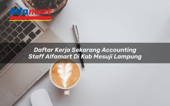 Daftar Kerja Sekarang Accounting Staff Alfamart di Kab. Mesuji, Lampung Tahun 2025 3 daftar kerja sekarang accounting staff alfamart di kab mesuji lampung 1753807233