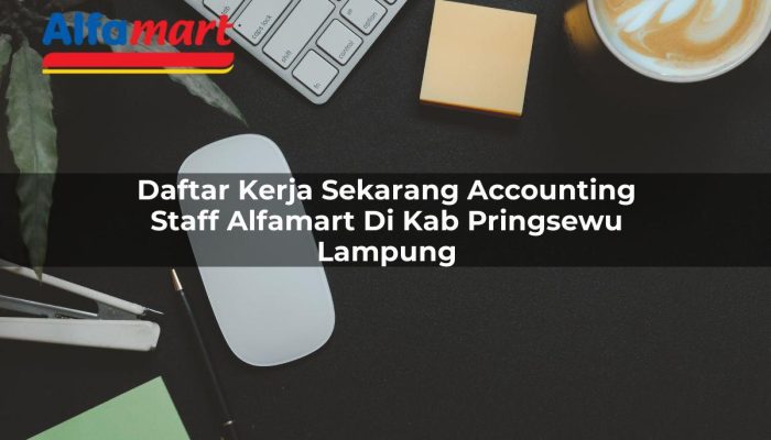 Daftar Kerja Sekarang Accounting Staff Alfamart di Kab. Pringsewu, Lampung Tahun 2025