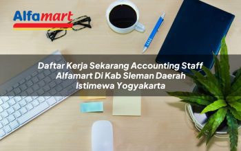 Daftar Kerja Sekarang Accounting Staff Alfamart di Kab. Sleman, Daerah Istimewa Yogyakarta Tahun 2025 4 daftar kerja sekarang accounting staff alfamart di kab sleman daerah istimewa yogyakarta 1753795898
