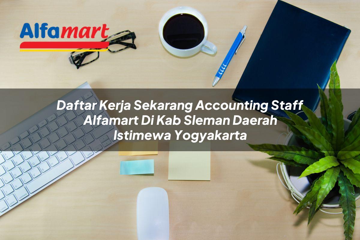 daftar kerja sekarang accounting staff alfamart di kab sleman daerah istimewa yogyakarta 1753795898