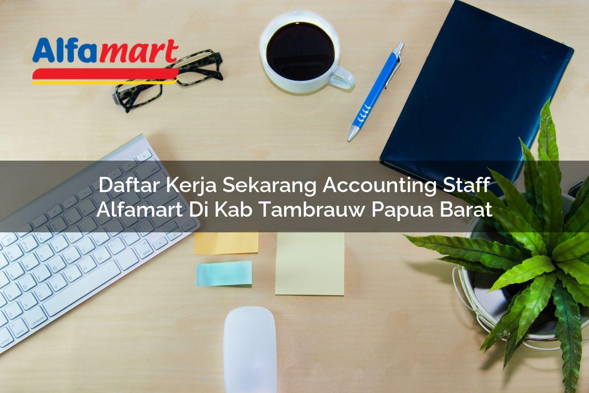 daftar kerja sekarang accounting staff alfamart di kab tambrauw papua barat 1753791449