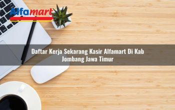 daftar kerja sekarang kasir alfamart di kab jombang jawa timur 1753519815