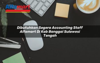 dibutuhkan segera accounting staff alfamart di kab banggai sulawesi tengah 1753613780