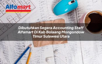 dibutuhkan segera accounting staff alfamart di kab bolaang mongondow timur sulawesi utara 1753694179