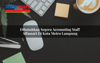 dibutuhkan segera accounting staff alfamart di kota metro lampung 1753867902