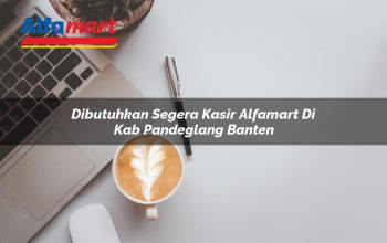 Dibutuhkan Segera Kasir Alfamart di Kab. Pandeglang, Banten Tahun 2025 4 dibutuhkan segera kasir alfamart di kab pandeglang banten 1753702875