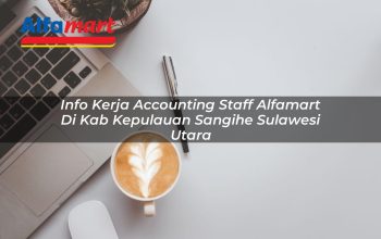 info kerja accounting staff alfamart di kab kepulauan sangihe sulawesi utara 1753871175