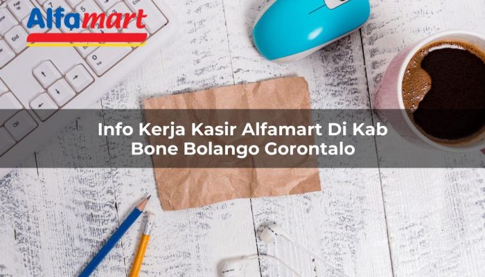 Info Kerja Kasir Alfamart di Kab. Bone Bolango, Gorontalo Tahun 2025