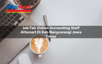 Job Fair Online Accounting Staff Alfamart di Kab. Banyuwangi, Jawa Timur Tahun 2025 3 job fair online accounting staff alfamart di kab banyuwangi jawa timur 1753522880