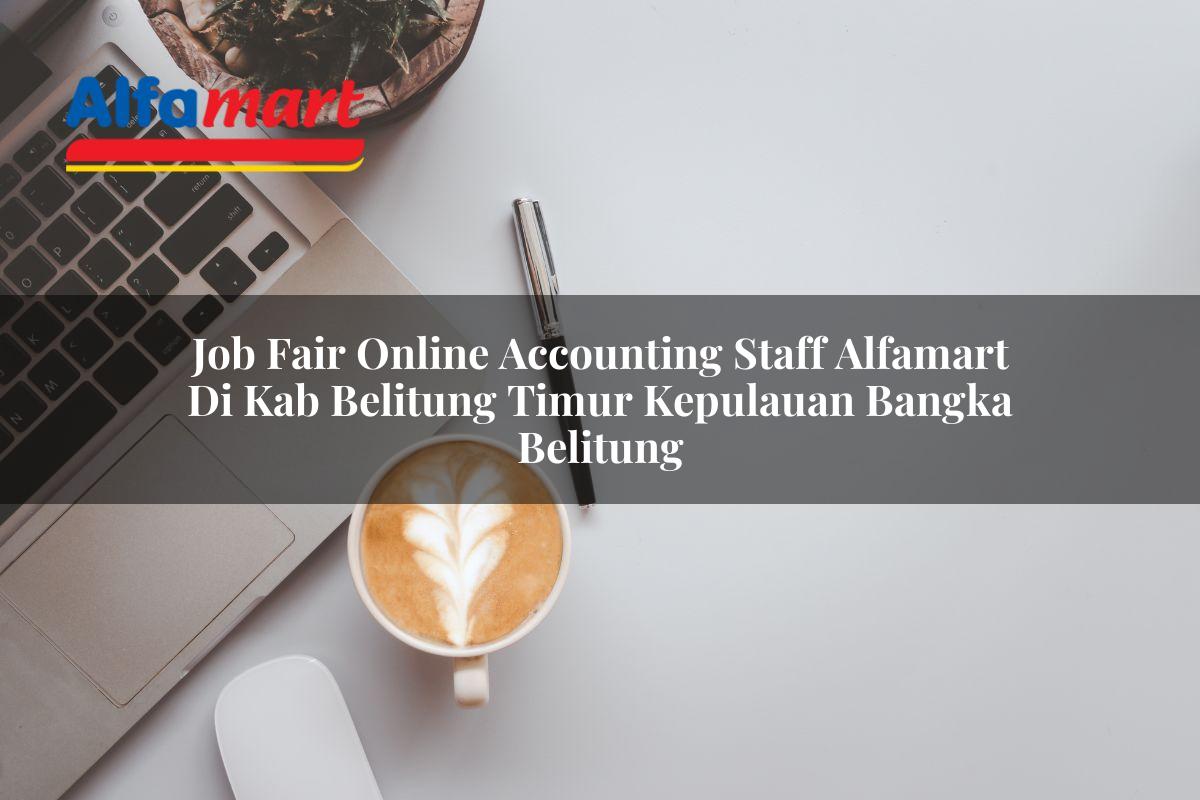 job fair online accounting staff alfamart di kab belitung timur kepulauan bangka belitung 1753850177