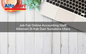 job fair online accounting staff alfamart di kab dairi sumatera utara 1753867579