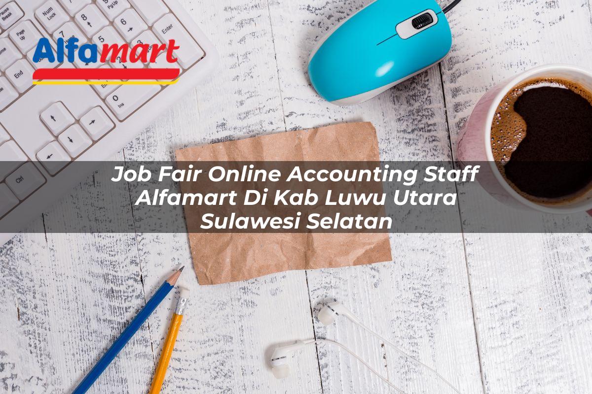 job fair online accounting staff alfamart di kab luwu utara sulawesi selatan 1753530381