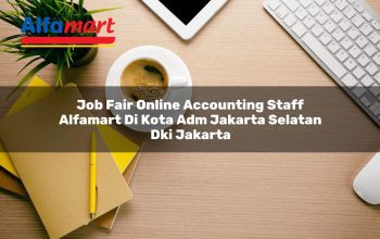 Job Fair Online Accounting Staff Alfamart di Kota Adm. Jakarta Selatan, Dki Jakarta Tahun 2025 4 job fair online accounting staff alfamart di kota adm jakarta selatan dki jakarta 1753878073
