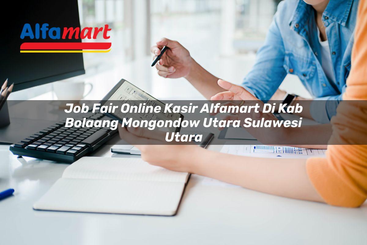 job fair online kasir alfamart di kab bolaang mongondow utara sulawesi utara 1753518617