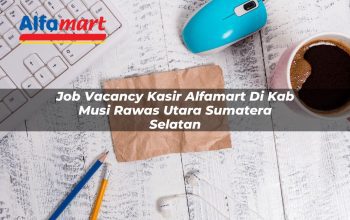 Job Vacancy Kasir Alfamart di Kab. Musi Rawas Utara, Sumatera Selatan Tahun 2025 4 job vacancy kasir alfamart di kab musi rawas utara sumatera selatan 1753533097