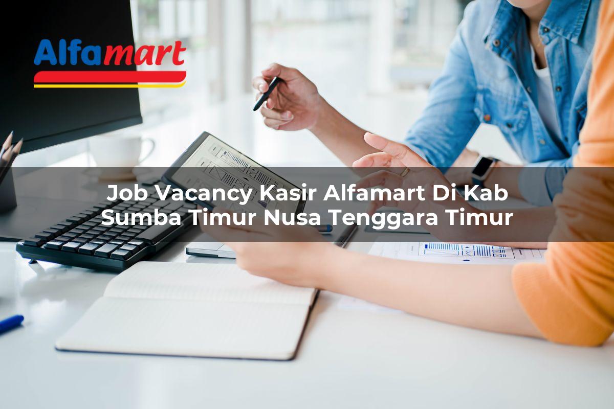 job vacancy kasir alfamart di kab sumba timur nusa tenggara timur 1753610834