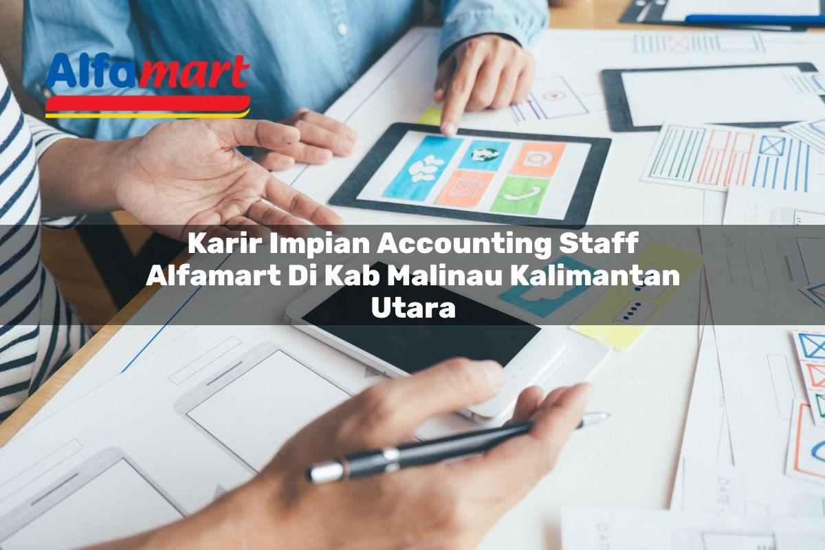 karir impian accounting staff alfamart di kab malinau kalimantan utara 1753524980