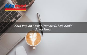 Karir Impian Kasir Alfamart di Kab. Kediri, Jawa Timur Tahun 2025