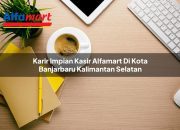 Karir Impian Kasir Alfamart di Kota Banjarbaru, Kalimantan Selatan Tahun 2025 4 Karir Impian Kasir Alfamart di Kota Banjarbaru, Kalimantan Selatan Tahun 2025
