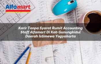 Karir Tanpa Syarat Rumit Accounting Staff Alfamart di Kab. Gunungkidul, Daerah Istimewa Yogyakarta Tahun 2025 3 karir tanpa syarat rumit accounting staff alfamart di kab gunungkidul daerah istimewa yogyakarta 1753539331
