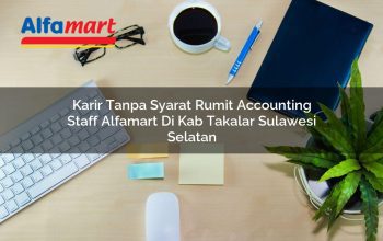 karir tanpa syarat rumit accounting staff alfamart di kab takalar sulawesi selatan 1753698436