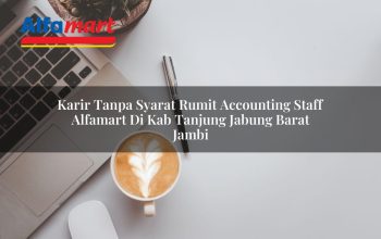 karir tanpa syarat rumit accounting staff alfamart di kab tanjung jabung barat jambi 1753796844