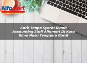 Karir Tanpa Syarat Rumit Accounting Staff Alfamart di Kota Bima, Nusa Tenggara Barat Tahun 2025 10 Karir Tanpa Syarat Rumit Accounting Staff Alfamart di Kota Bima, Nusa Tenggara Barat Tahun 2025