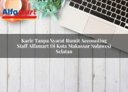 Karir Tanpa Syarat Rumit Accounting Staff Alfamart di Kota Makassar, Sulawesi Selatan Tahun 2025 12 Karir Tanpa Syarat Rumit Accounting Staff Alfamart di Kota Makassar, Sulawesi Selatan Tahun 2025