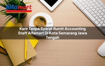 karir tanpa syarat rumit accounting staff alfamart di kota semarang jawa tengah 1753789161