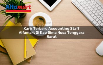 Karir Terbaru Accounting Staff Alfamart di Kab. Bima, Nusa Tenggara Barat Tahun 2025 5 karir terbaru accounting staff alfamart di kab bima nusa tenggara barat 1753708880