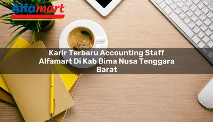 Karir Terbaru Accounting Staff Alfamart di Kab. Bima, Nusa Tenggara Barat Tahun 2025